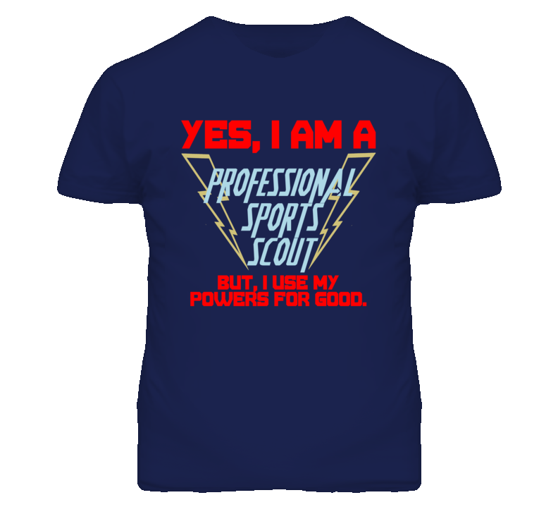 Yes I Am A Professional Sports Scout Funny Powers T Shirt Yes I Am A Professional Sports Scout Funny Powers T Shirt