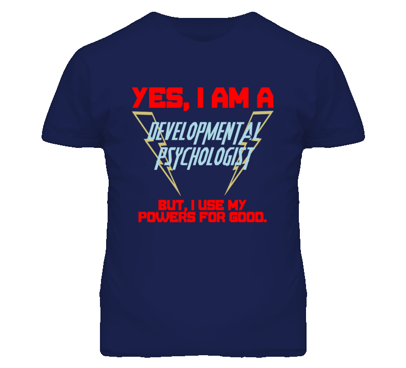Yes I Am A Developmental Psychologist Funny Powers T Shirt Yes I Am A Developmental Psychologist Funny Powers T Shirt