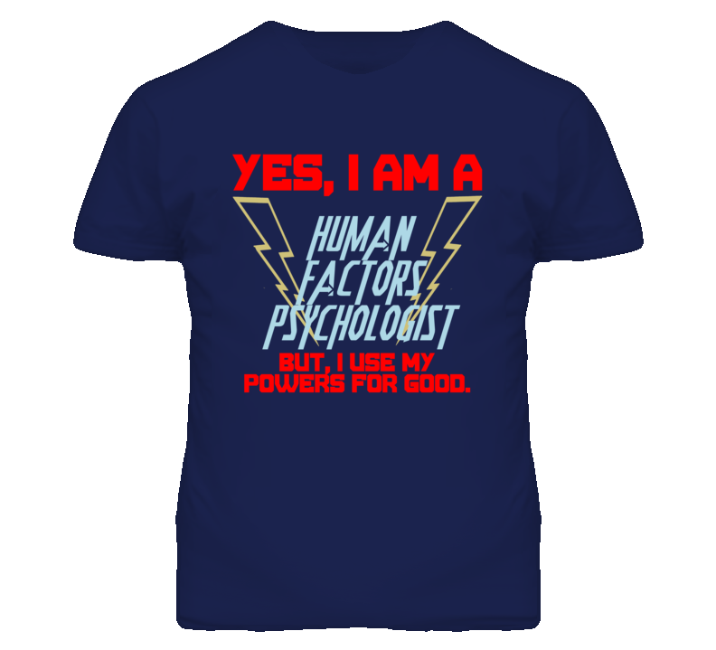 Yes I Am A Human Factors Psychologist Funny Powers T Shirt Yes I Am A Human Factors Psychologist Funny Powers T Shirt