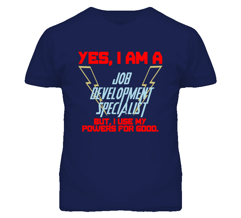 Yes I Am A Job Development Specialist Funny Powers T Shirt Yes I Am A Job Development Specialist Funny Powers T Shirt