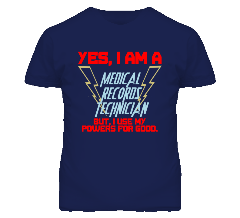 Yes I Am A Medical Records Technician Funny Powers T Shirt