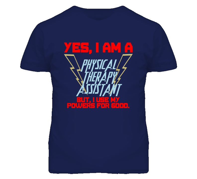 Yes I Am A Physical Therapy Assistant Funny Powers T Shirt