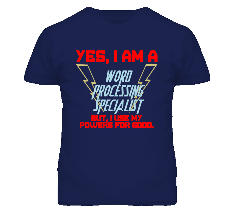 Yes I Am A Word Processing Specialist Funny Powers T Shirt Yes I Am A Word Processing Specialist Funny Powers T Shirt