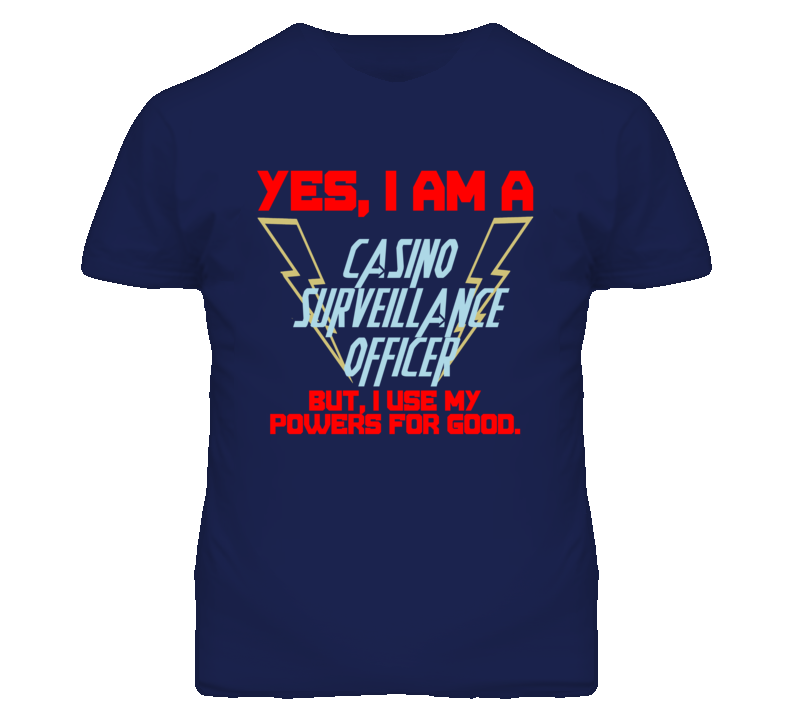 Yes I Am A Casino Surveillance Officer Funny Powers T Shirt