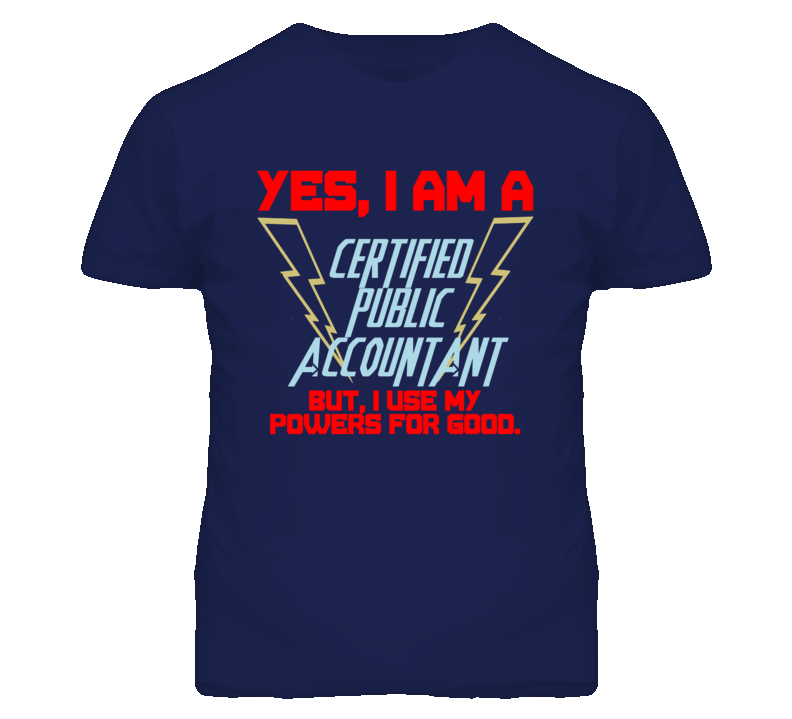 Yes I Am A Certified Public Accountant Funny Powers T Shirt