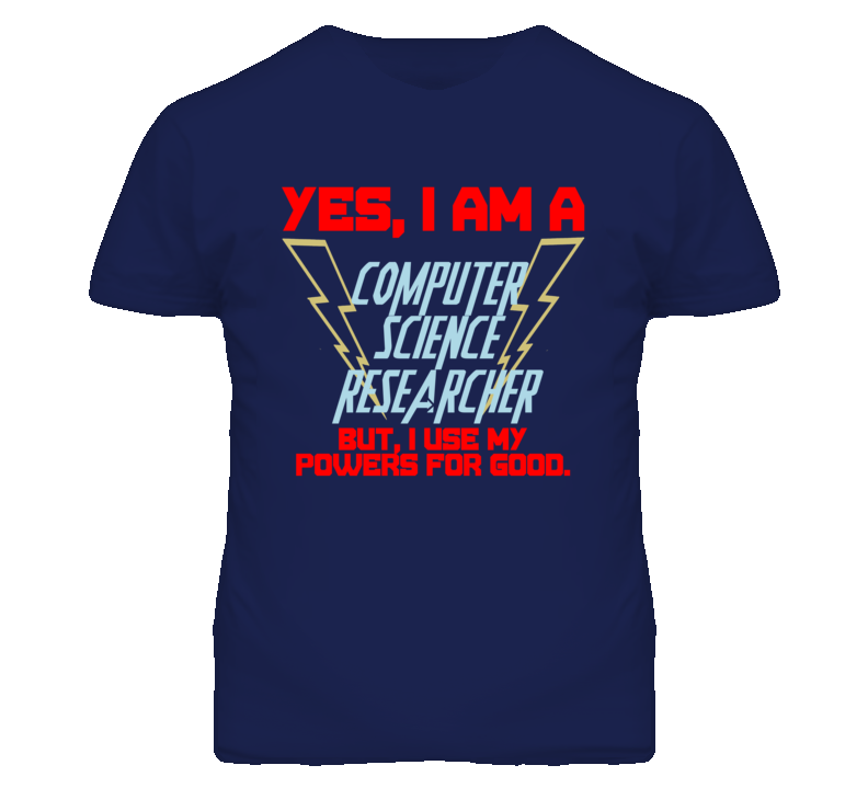 Yes I Am A Computer Science Researcher Funny Powers T Shirt