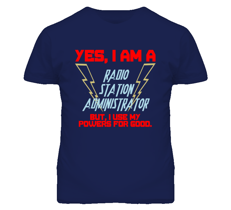Yes I Am A Radio Station Administrator Funny Powers T Shirt Yes I Am A Radio Station Administrator Funny Powers T Shirt