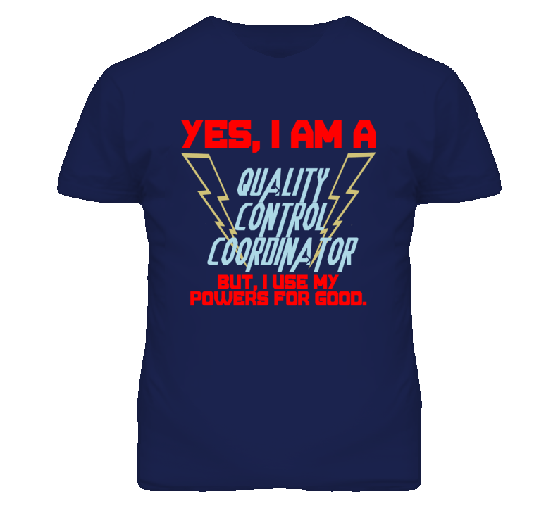 Yes I Am A Quality Control Coordinator Funny Powers T Shirt