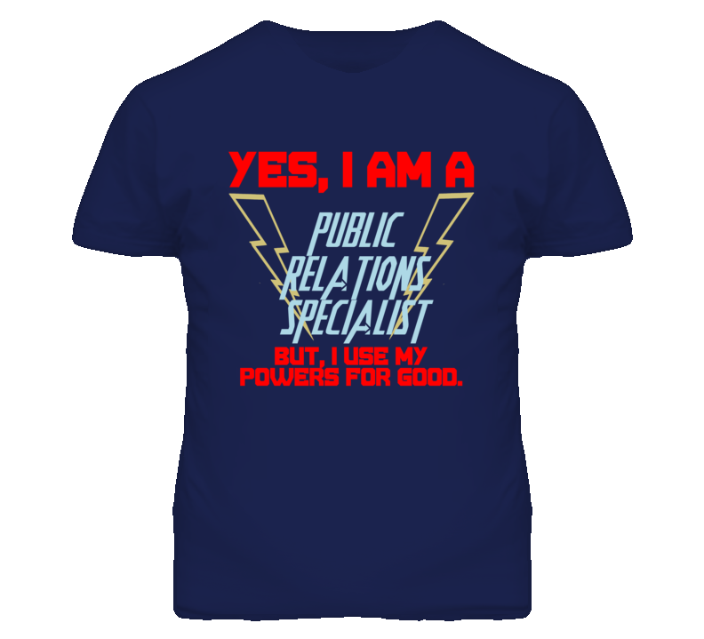 Yes I Am A Public Relations Specialist Funny Powers T Shirt Yes I Am A Public Relations Specialist Funny Powers T Shirt