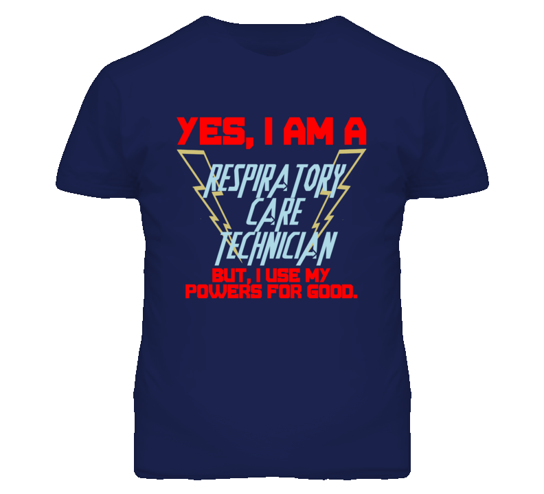Yes I Am A Respiratory Care Technician Funny Powers T Shirt