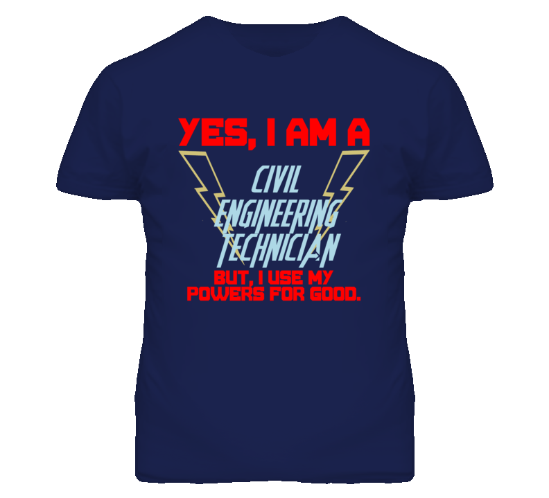 Yes I Am A Civil Engineering Technician Funny Powers T Shirt Yes I Am A Civil Engineering Technician Funny Powers T Shirt