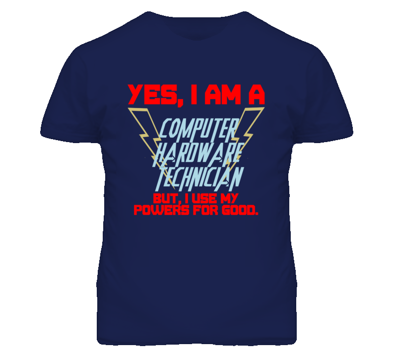 Yes I Am A Computer Hardware Technician Funny Powers T Shirt