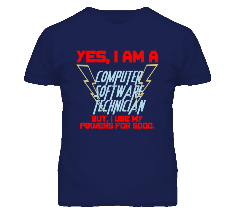 Yes I Am A Computer Software Technician Funny Powers T Shirt