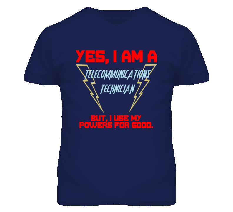 Yes I Am A Telecommunications Technician Funny Powers T Shirt