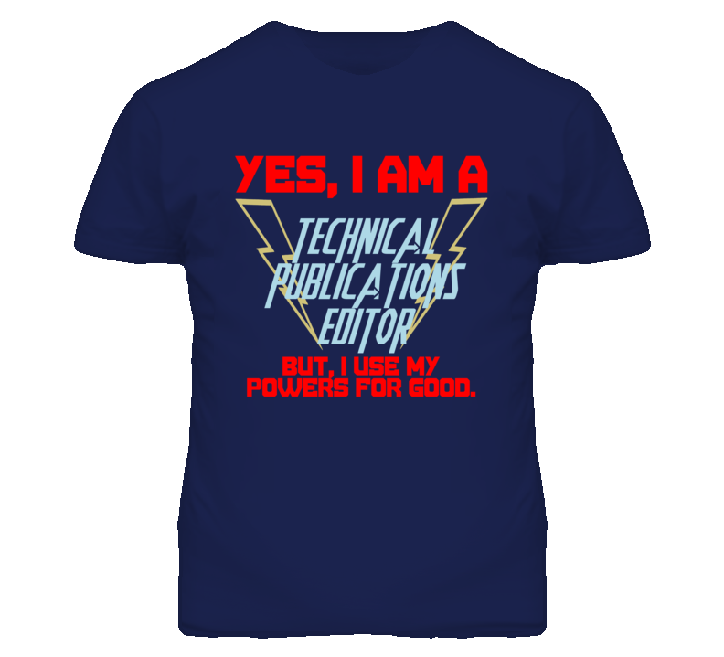Yes I Am A Technical Publications Editor Funny Powers T Shirt