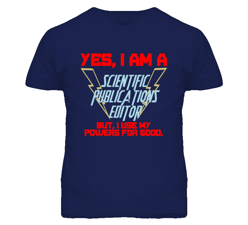 Yes I Am A Scientific Publications Editor Funny Powers T Shirt Yes I Am A Scientific Publications Editor Funny Powers T Shirt