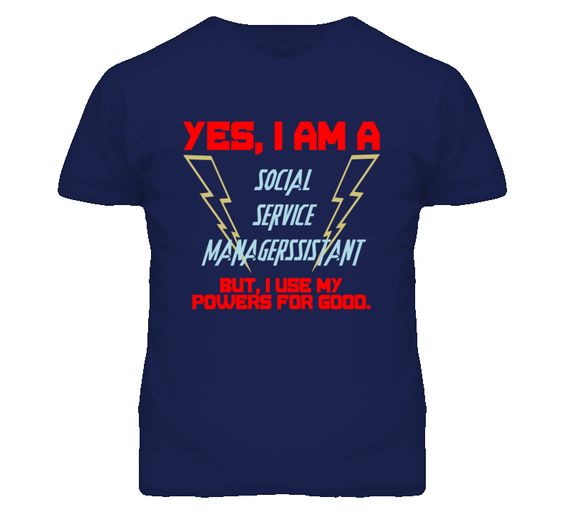 Yes I Am A Social Service Managerssistant Funny Powers T Shirt Yes I Am A Social Service Managerssistant Funny Powers T Shirt