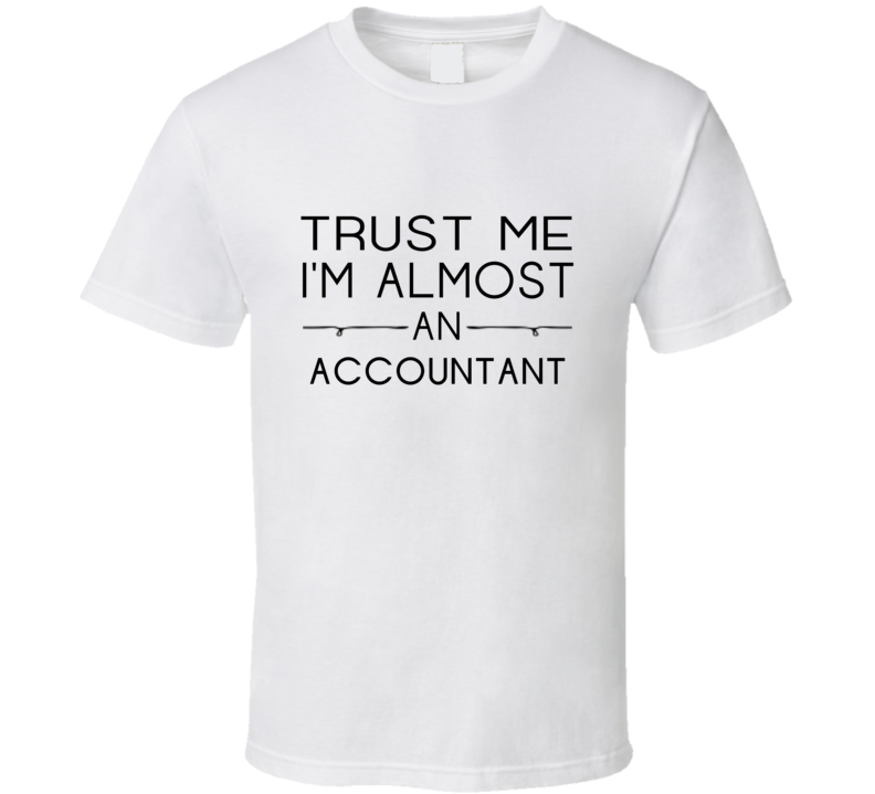 Accountant Trust Me Occupation T Shirt Accountant Trust Me Occupation T Shirt