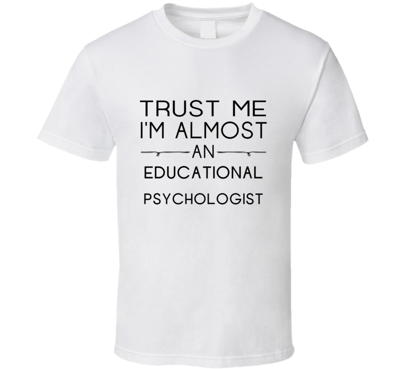 Educational Psychologist Trust Me Occupation T Shirt Educational Psychologist Trust Me Occupation T Shirt
