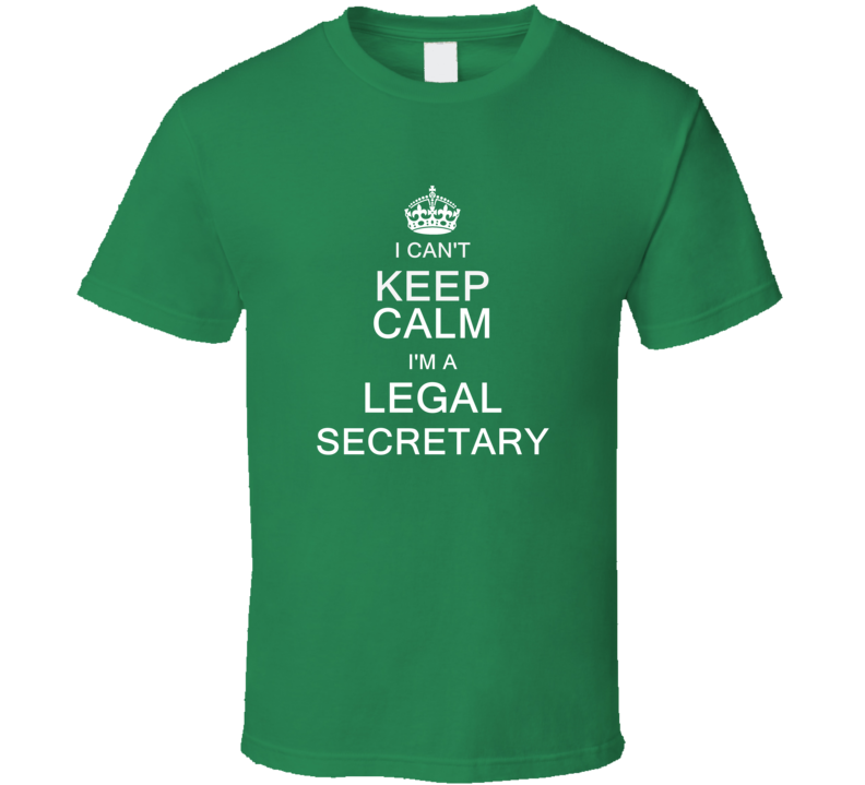 I Can't Keep Calm I'm a Legal Secretary  T Shirt
