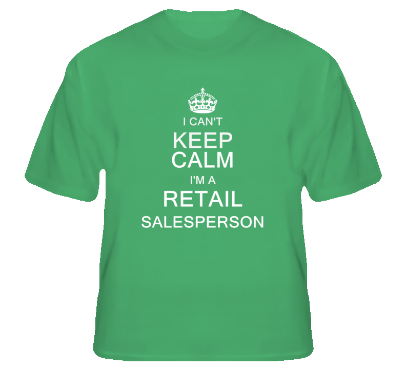 I Can't Keep Calm I'm a Retail Salesperson  T Shirt
