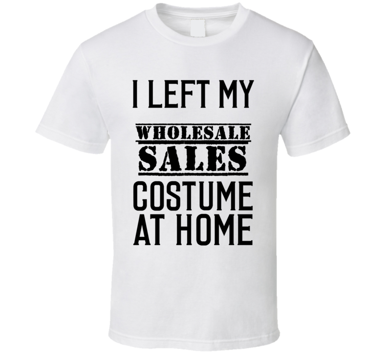 Wholesale Sales I Left My Costume At Home Occupation T Shirt Wholesale Sales I Left My Costume At Home Occupation T Shirt
