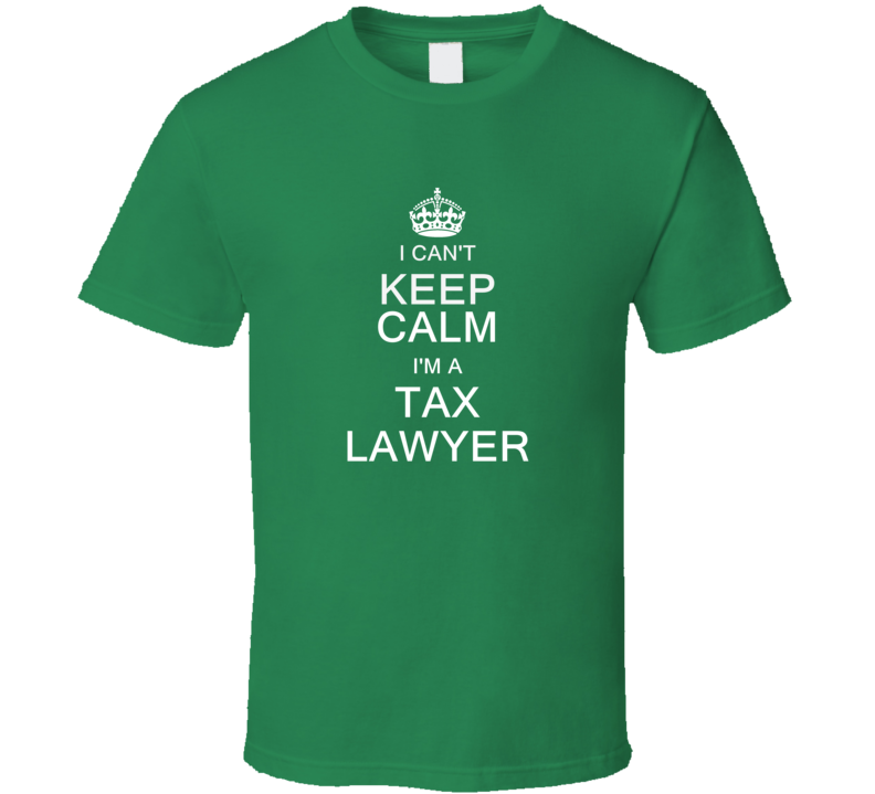 I Can't Keep Calm I'm a Tax Lawyer  T Shirt