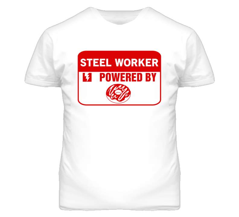 Steel Worker Fueled By Donuts Occupation T Shirt Steel Worker Fueled By Donuts Occupation T Shirt