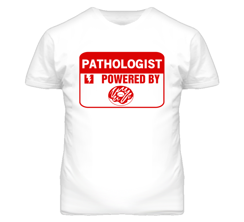 Pathologist Fueled By Donuts Occupation T Shirt Pathologist Fueled By Donuts Occupation T Shirt