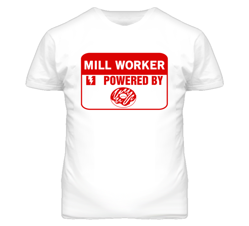 Mill Worker Fueled By Donuts Occupation T Shirt