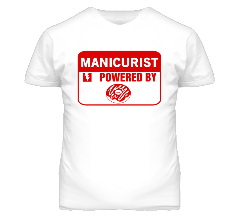 Manicurist Fueled By Donuts Occupation T Shirt Manicurist Fueled By Donuts Occupation T Shirt