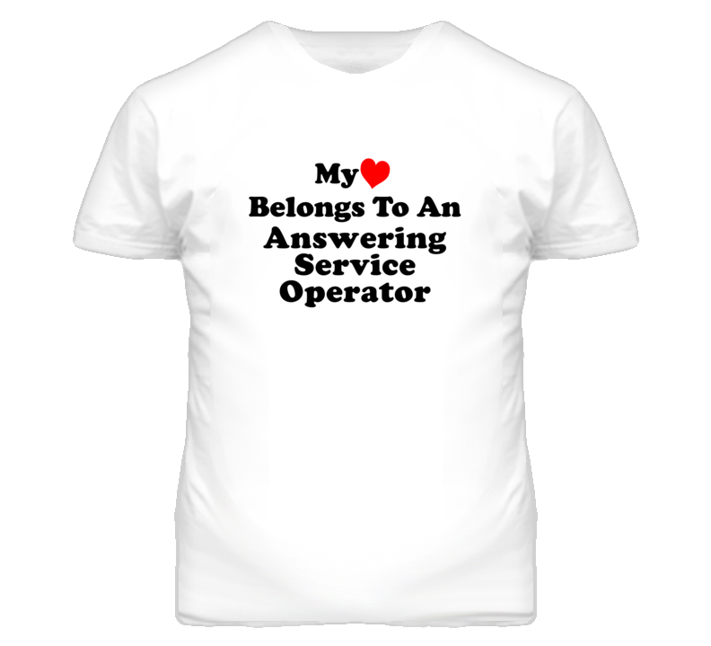 My Heart Belongs To An Answering Service Operator Funny T Shirt My Heart Belongs To An Answering Service Operator Funny T Shirt