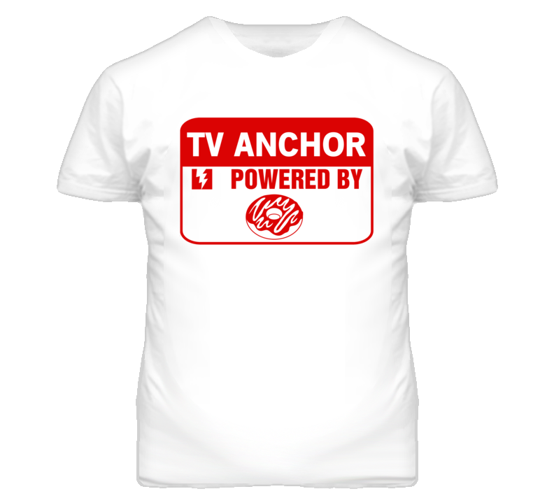 TV Anchor Fueled By Donuts Occupation T Shirt