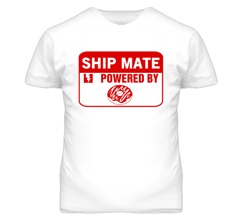 Ship Mate Fueled By Donuts Occupation T Shirt Ship Mate Fueled By Donuts Occupation T Shirt