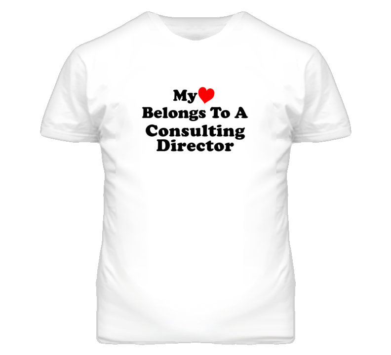 My Heart Belongs To A Consulting Director Funny T Shirt