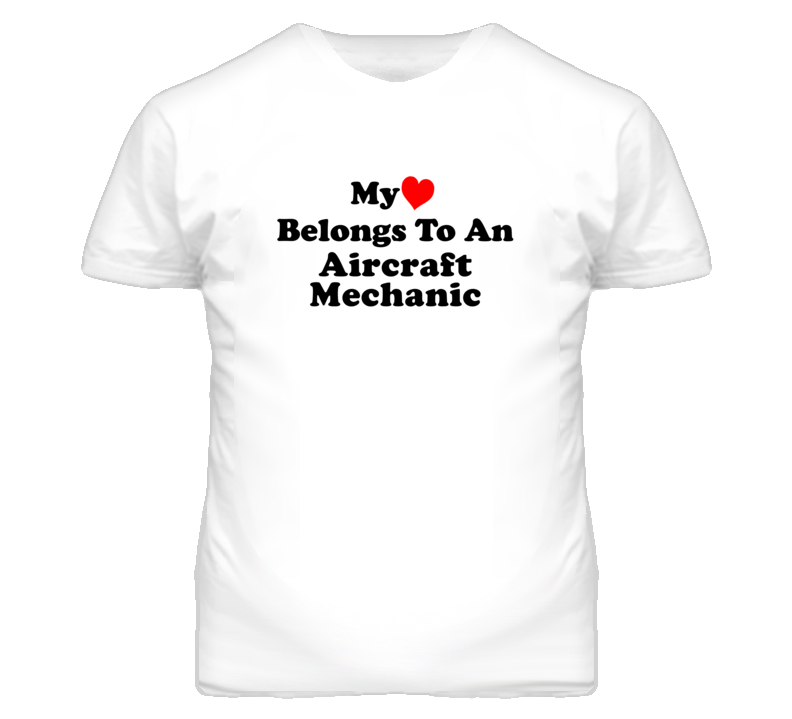 My Heart Belongs To An Aircraft Mechanic Funny T Shirt