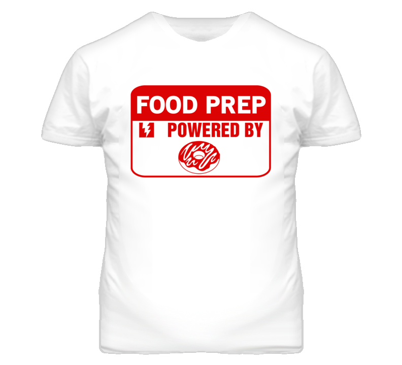 Food Prep Fueled By Donuts Occupation T Shirt