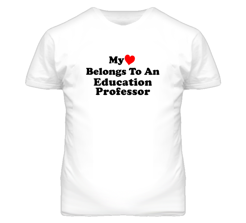 My Heart Belongs To An Education Professor Funny T Shirt My Heart Belongs To An Education Professor Funny T Shirt