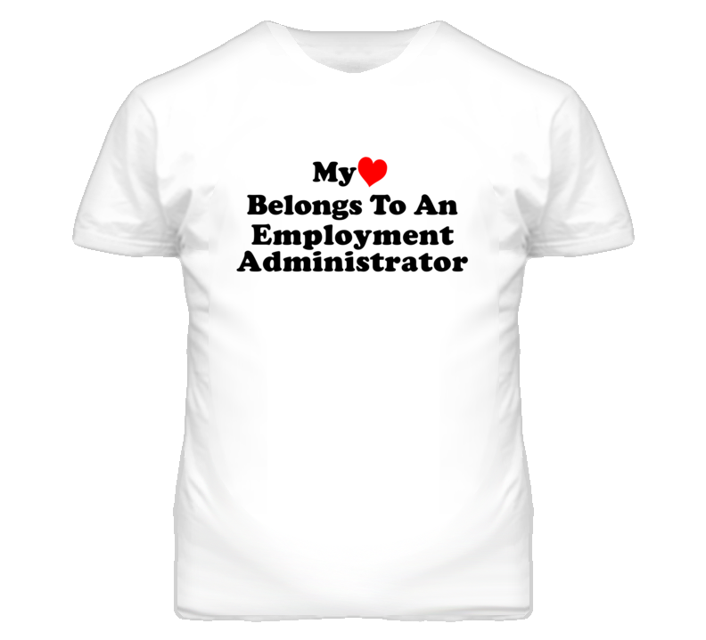 My Heart Belongs To An Employment Administrator Funny T Shirt My Heart Belongs To An Employment Administrator Funny T Shirt