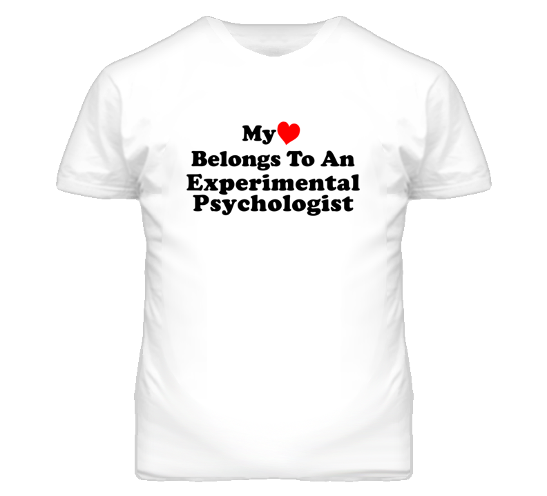 My Heart Belongs To An Experimental Psychologist Funny T Shirt