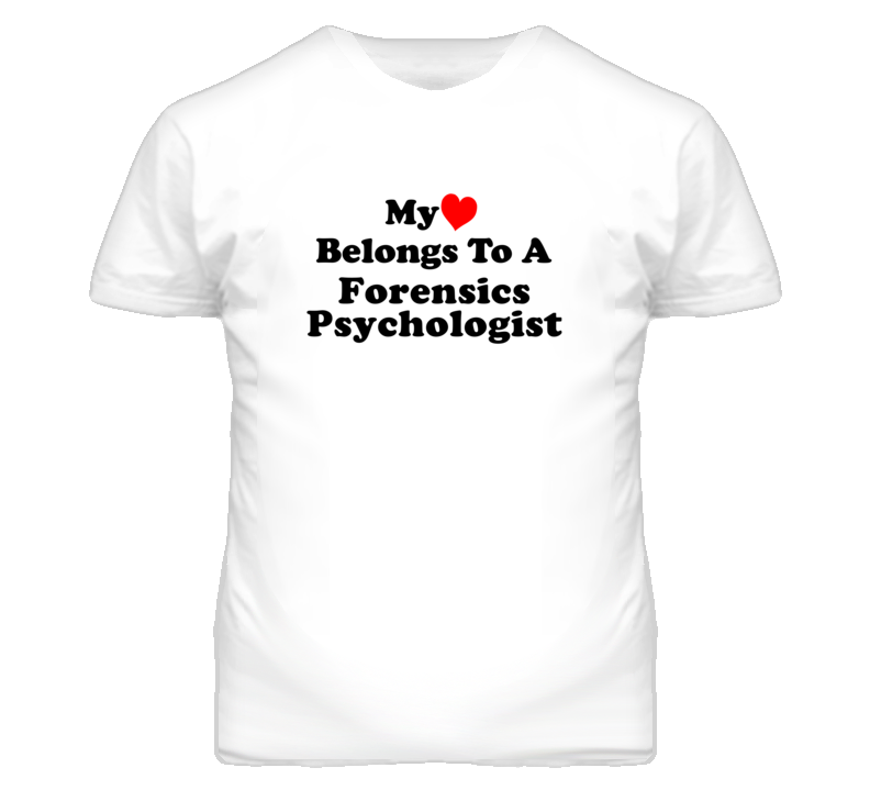My Heart Belongs To A Forensics Psychologist Funny T Shirt