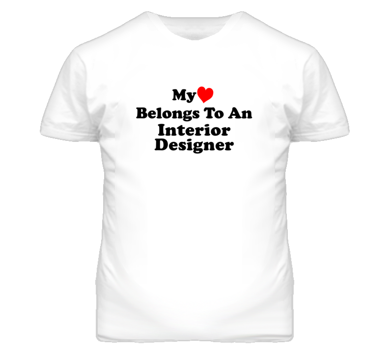 My Heart Belongs To An Interior Designer Funny T Shirt My Heart Belongs To An Interior Designer Funny T Shirt