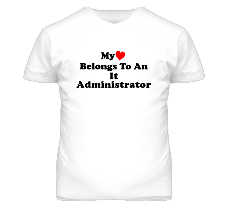 My Heart Belongs To An It Administrator Funny T Shirt