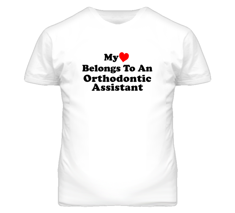 My Heart Belongs To An Orthodontic Assistant Funny T Shirt