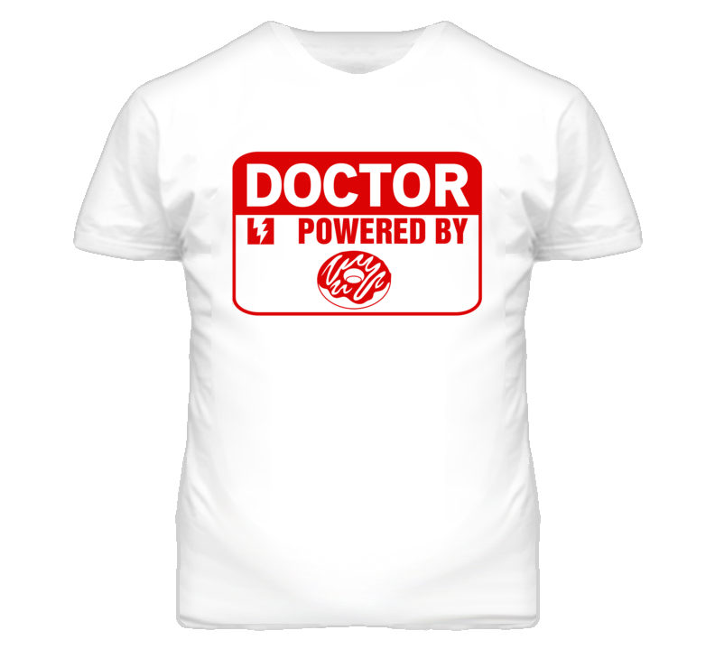 Doctor Fueled By Donuts Occupation T Shirt Doctor Fueled By Donuts Occupation T Shirt