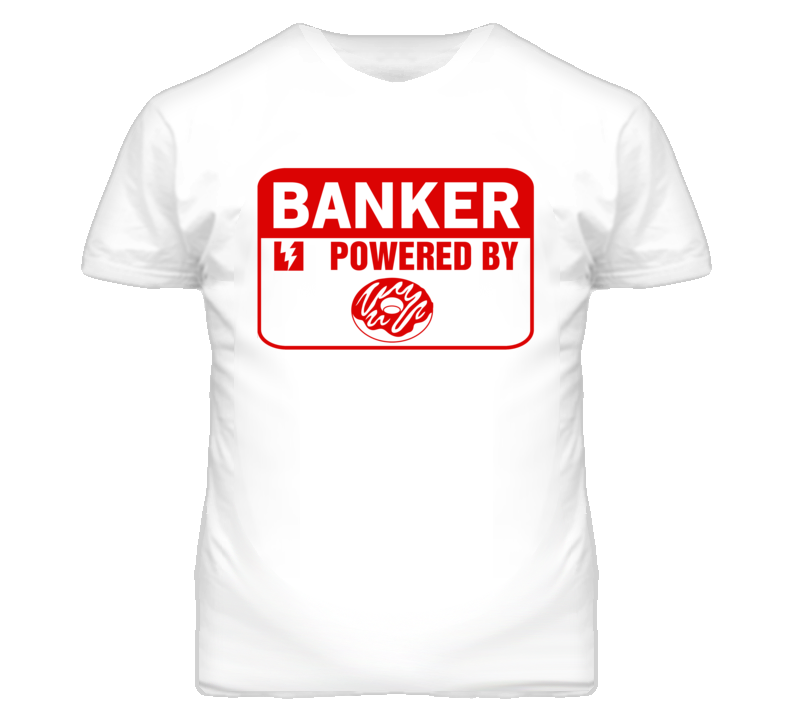 Banker Fueled By Donuts Occupation T Shirt Banker Fueled By Donuts Occupation T Shirt