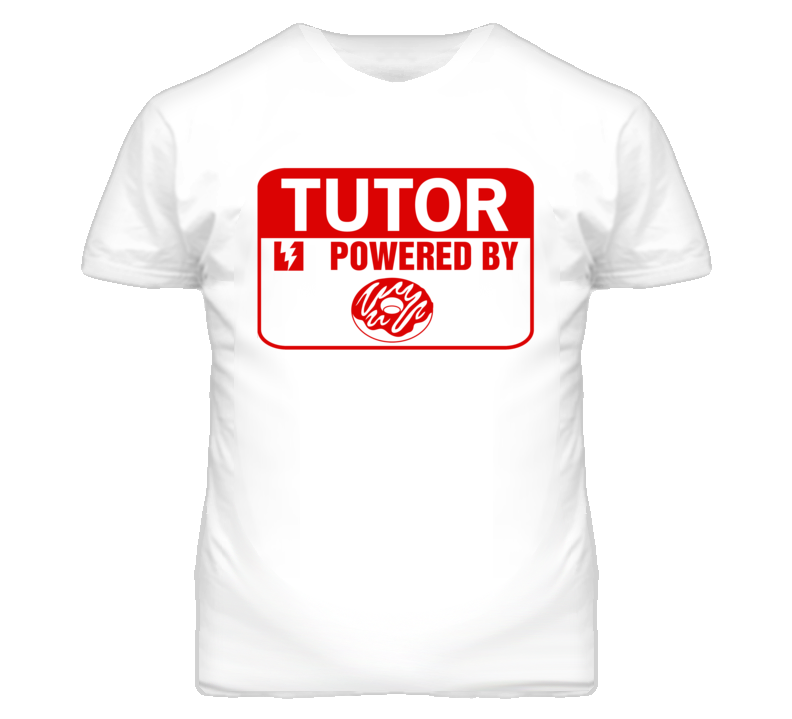 Tutor Fueled By Donuts Occupation T Shirt Tutor Fueled By Donuts Occupation T Shirt