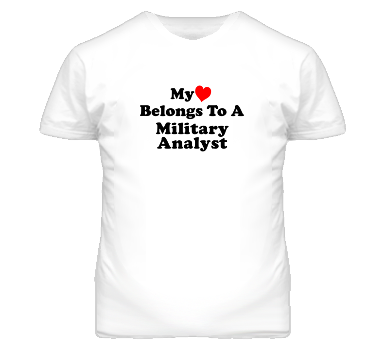 My Heart Belongs To A Military Analyst Funny T Shirt