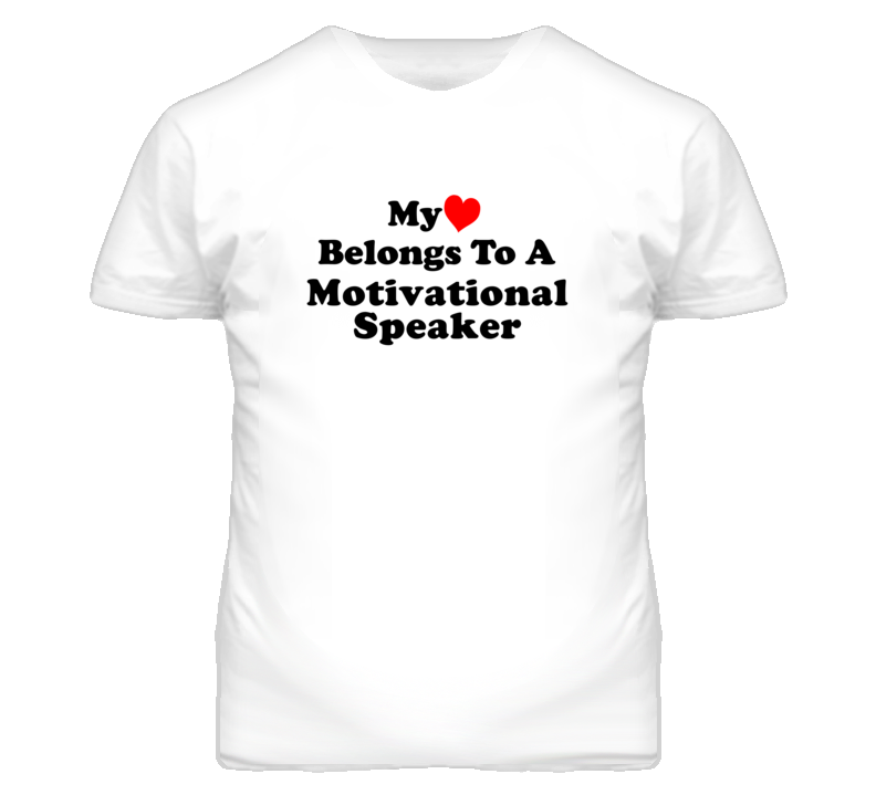 My Heart Belongs To A Motivational Speaker Funny T Shirt