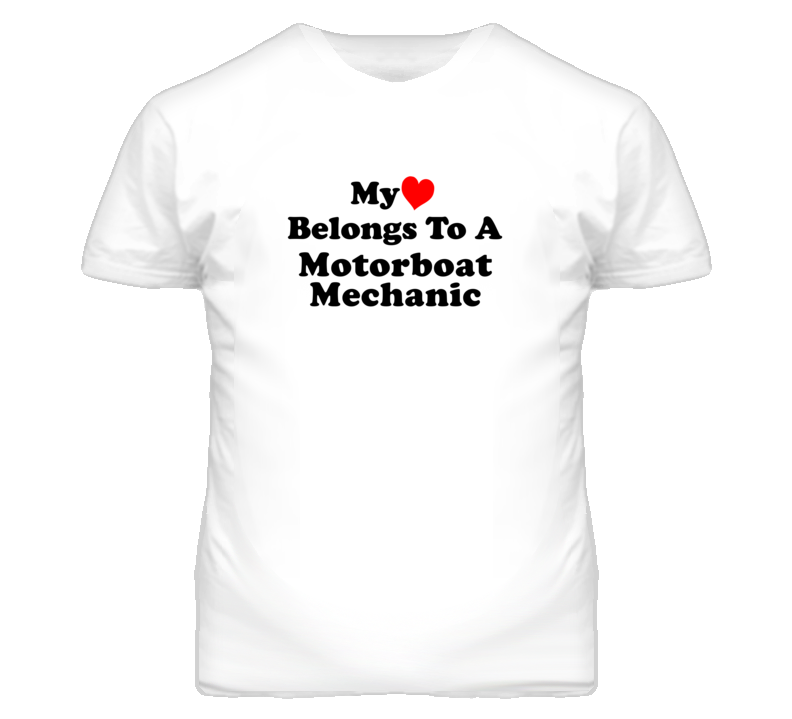 My Heart Belongs To A Motorboat Mechanic Funny T Shirt